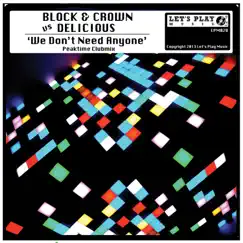 We Don't Need Anyone - Single by Block & Crown & Delicious album reviews, ratings, credits