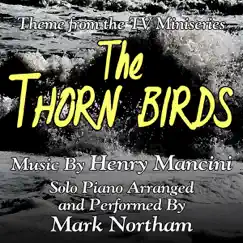 The Thorn Birds - Main Theme for Solo Piano from the ABC Mini-Series - Single by Mark Northam album reviews, ratings, credits