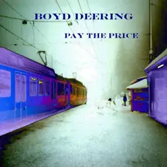 Pay the Price - Single by Boyd Deering album reviews, ratings, credits