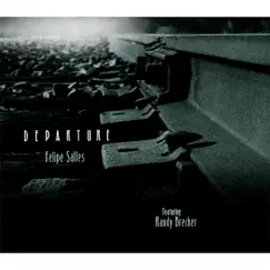 Departure (feat. Randy Brecker) by Felipe Salles album reviews, ratings, credits