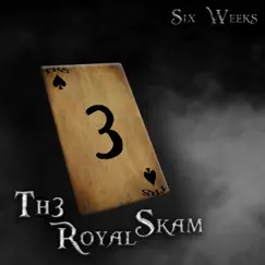 Six Weeks - Single by Th3 Royal Skam album reviews, ratings, credits