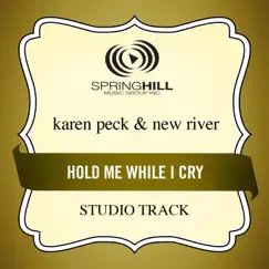 Hold Me While I Cry (Performance Track) - EP by Karen Peck & New River album reviews, ratings, credits