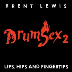 DrumSex 2 - Lips, Hips and Fingertips by Brent Lewis album reviews, ratings, credits