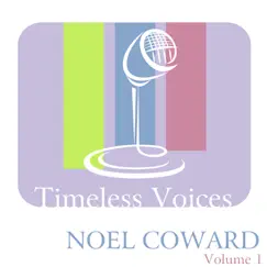 Timeless Voices: Noel Coward Vol. 1 by Noël Coward album reviews, ratings, credits