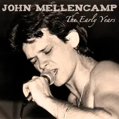 The Early Years by John Mellencamp album reviews, ratings, credits