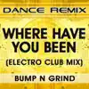 Where Have You Been? (Electro Club Mix) - Single album lyrics, reviews, download