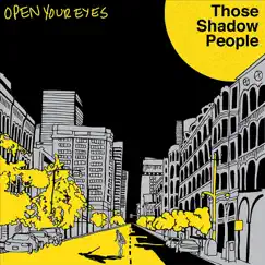 Open Your Eyes - Single by Those Shadow People album reviews, ratings, credits