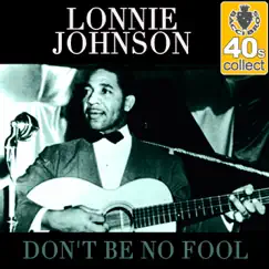 Don't Be No Fool (Remastered) - Single by Lonnie Johnson album reviews, ratings, credits