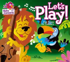Baby Concerts: Let's Play! (Fun Tunes for Toddlers) by Baby Concerts album reviews, ratings, credits