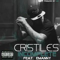 Incomplete (Feat. Emanny) - Single by Cristiles album reviews, ratings, credits