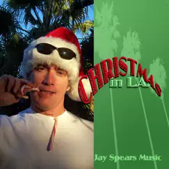 Christmas in L.A. - EP by Jay Spears album reviews, ratings, credits