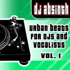 Urban Beats For Djs And Vocalists Vol. 1 by DJ Absinth album reviews, ratings, credits