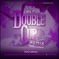 Double Cup (Remix) [feat. DJ Infamous, Young Jeezy, Ludacris, Juicy J & Game] - Single by Dre P. album reviews, ratings, credits