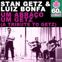 Um Abraço Um Getz (A Tribute to Getz) (Remastered) - Single by Stan Getz & Luiz Bonfá album reviews, ratings, credits