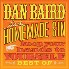 Keep Your Hands To Yourself - Best Of by Dan Baird & Homemade Sin album reviews, ratings, credits