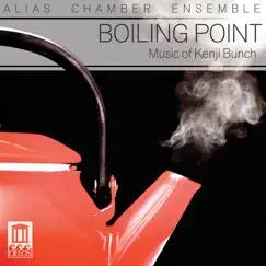 Boiling Point: Music of Kenji Bunch by ALIAS Chamber Ensemble album reviews, ratings, credits