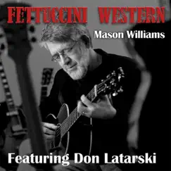 Fettuccini Western (feat. Don Latarski) - Single by Mason Williams album reviews, ratings, credits