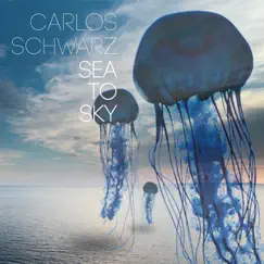 Sea to Sky by Carlos Schwarz album reviews, ratings, credits