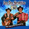 Mi Negra Suerte (feat. Napoleon & Mario) album lyrics, reviews, download