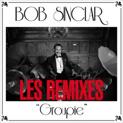 Groupie (Les remixes) - EP by Bob Sinclar album reviews, ratings, credits