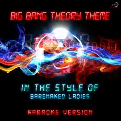 Big Bang Theory Theme (In the Style of Barenaked Ladies) [Karaoke Version] Song Lyrics