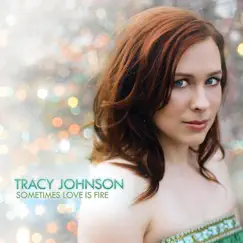 Sometimes Love Is Fire - EP by Tracy Johnson album reviews, ratings, credits