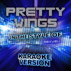 Pretty Wings (In the Style of Maxwell) [Karaoke Version] Song Lyrics