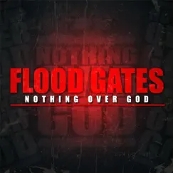 Flood Gates (feat. King David, Nak & Ammo) - Single by Nothing Over God album reviews, ratings, credits