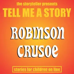 Tell Me a Story: Robinson Crusoe - EP by The Storyteller album reviews, ratings, credits