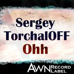 Ohh - Single by Sergey Torchaloff album reviews, ratings, credits