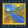 Elements Spirit River album lyrics, reviews, download
