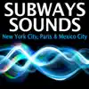Subways Sounds: New York City, Paris & Mexico City album lyrics, reviews, download