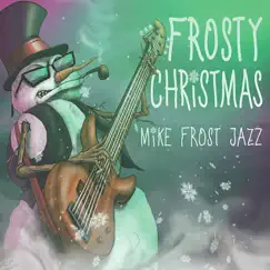 Frosty Christmas by Mike Frost Jazz album reviews, ratings, credits