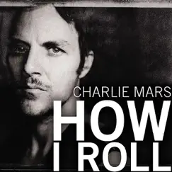 How I Roll - Single by Charlie Mars album reviews, ratings, credits