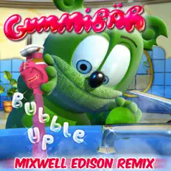 Bubble Up (Mixwell Edison Remix) - Single by Gummy Bear album reviews, ratings, credits