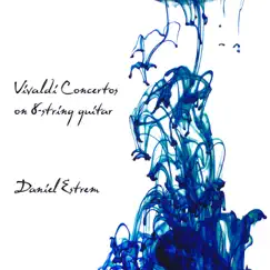 Vivaldi Concertos on 8-string guitar by Daniel Estrem album reviews, ratings, credits