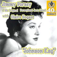 Johnson Rag - Single by Jimmy Dorsey & His Original Dorseyland Jazz Band & Claire Hogan album reviews, ratings, credits