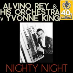 Nighty Night (Remastered) - Single by Alvino Rey and His Orchestra & Yvonne King album reviews, ratings, credits