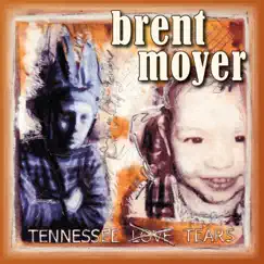 Tennessee Tears by BRENT MOYER album reviews, ratings, credits