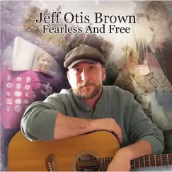 Fearless and Free by Jeff Otis Brown album reviews, ratings, credits