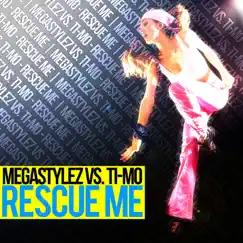 Rescue Me (Megastylez vs. Ti-Mo) - Single by Megastylez & Ti-Mo album reviews, ratings, credits