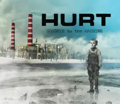 Goodbye To the Machine by Hurt album reviews, ratings, credits