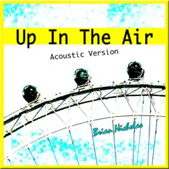 Up in the Air (Acoustic Version) - Single by Brian Nicholas album reviews, ratings, credits