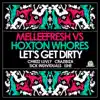 Let's Get Dirty (Melleefresh vs. Hoxton Whores) - EP album lyrics, reviews, download