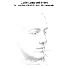 Scarlatti, Rutini, Tausig: Carlo Lombardi Plays Scarlatti and Rutini Piano Masterworks by Carlo Lombardi album reviews, ratings, credits