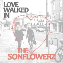 Love Walked In - EP by The Sonflowerz album reviews, ratings, credits