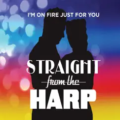 I'm On Fire Just for You by Straight from the Harp album reviews, ratings, credits