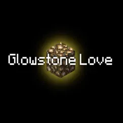 Glowstone Love (Inspired By Minecraft) Song Lyrics