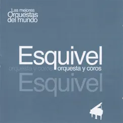 Las Mejores Orquestas del Mundo - Esquivel by Esquivel album reviews, ratings, credits