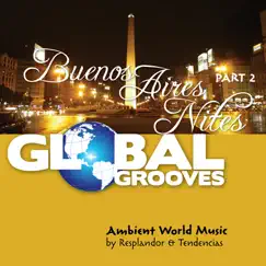 Global Grooves - Buenos Aires Nites, Pt. 2 by Resplandor & Tendencias album reviews, ratings, credits